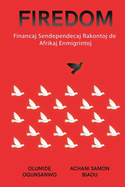 Firedom: Financaj Sendependecaj Rakontoj de Afrikaj Enmigrintoj