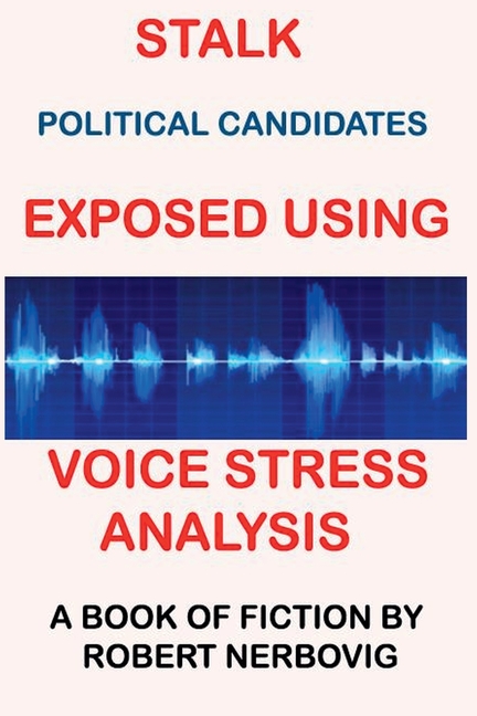 Stalk - Political Candidates Exposed Using Voice Stress Analysis