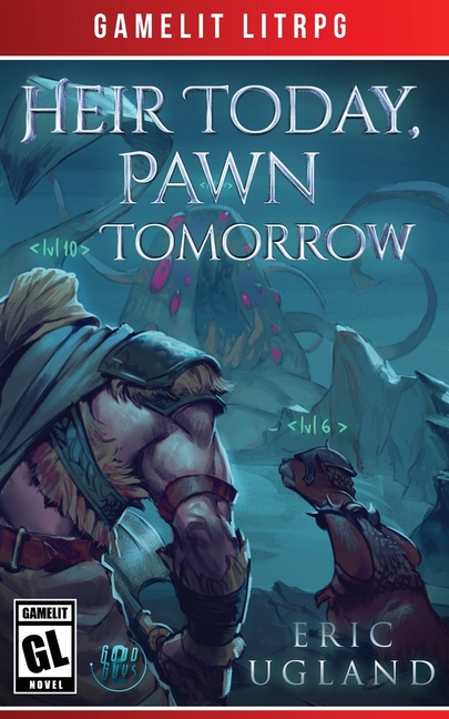 Heir Today, Pawn Tomorrow: A LitRPG/GameLit Novel