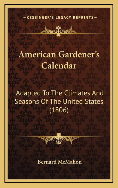 American Gardener's Calendar: Adapted To The Climates And Seasons Of The United States (1806)