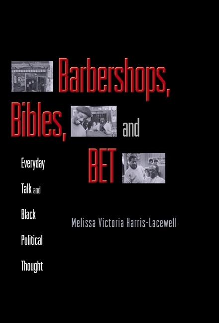 Barbershops, Bibles, and Bet: Everyday Talk and Black Political Thought