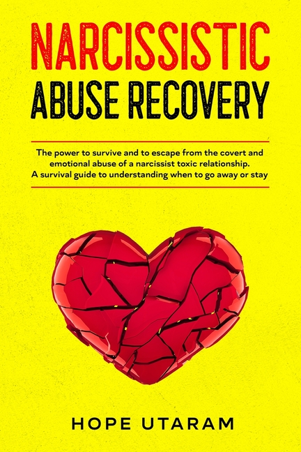 Narcissistic Abuse Recovery: The power to survive and to escape from the covert and emotional abuse of a narcissist toxic relationship. A survival gui