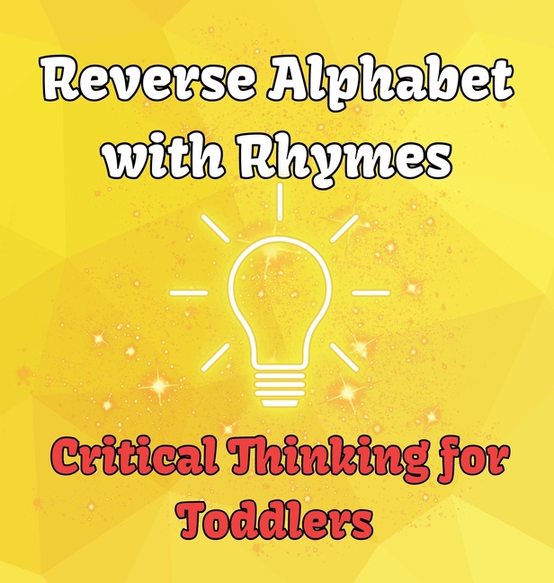 Reverse Alphabet with Rhymes: Critical Thinking for Toddlers