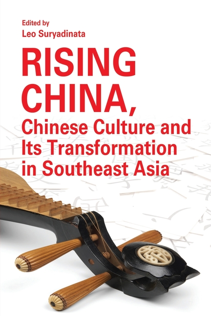 Rising China, Chinese Culture and Its Transformation in Southeast Asia