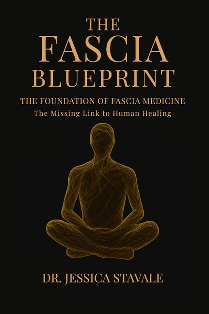 The Fascia Blueprint: The Foundation of Fascia Medicine