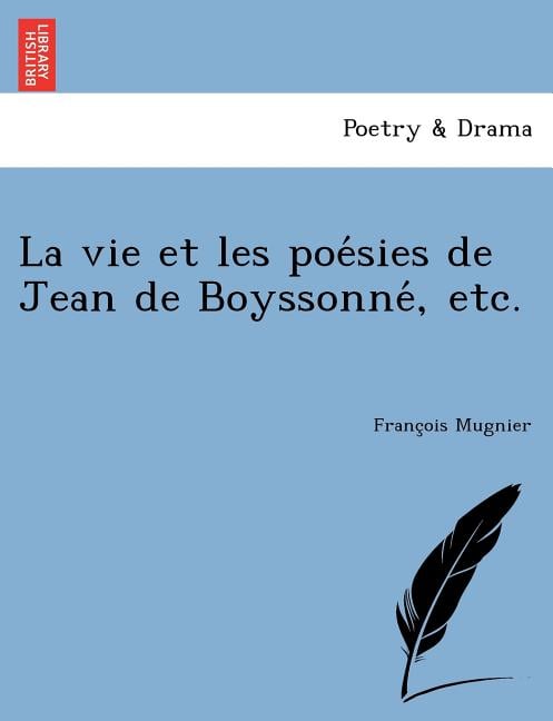 La vie et les poésies de Jean de Boyssonné, etc.