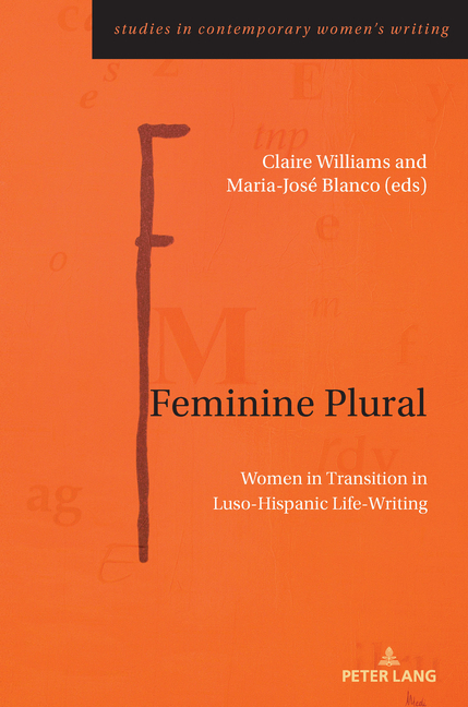 Feminine Plural: Women in Transition in Luso-Hispanic Life-Writing