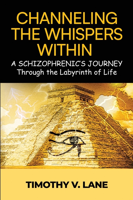 Channeling the Whispers Within: a Schizophrenic's Journey Through the Labyrinth of Life