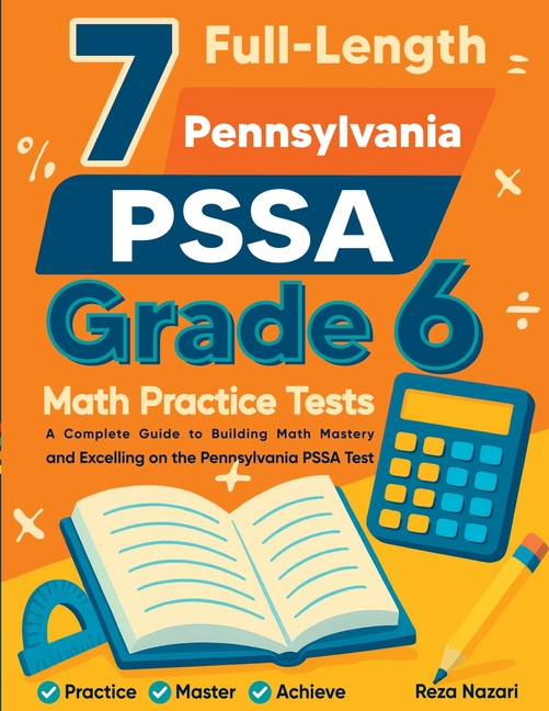 7 Full-Length Pennsylvania PSSA Grade 6 Math Practice Tests: Comprehensive Preparation for Excelling on the Pennsylvania PSSA Assessment