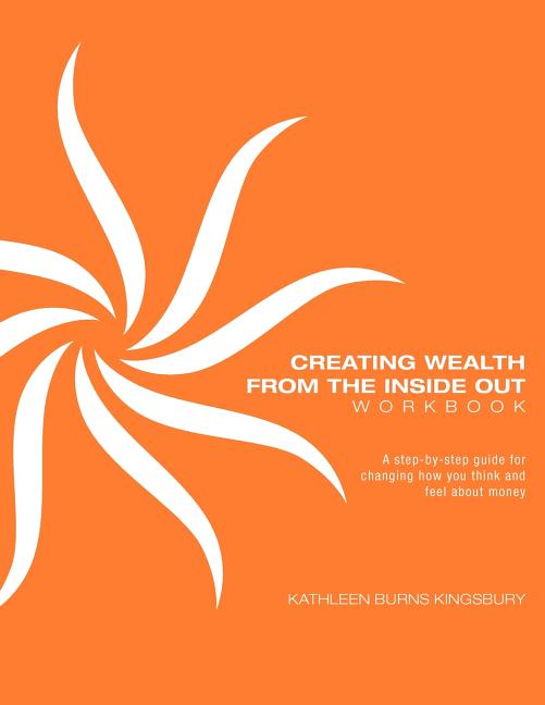 Creating Wealth From The Inside Out Workbook