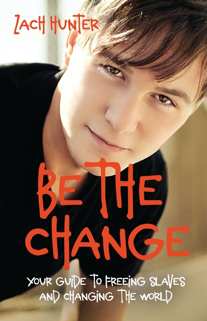 Be the Change, Revised Edition: Your Guide to Freeing Slaves and Changing the World