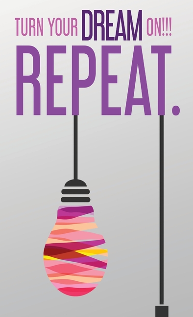 Turn Your Dream On!!! Repeat.