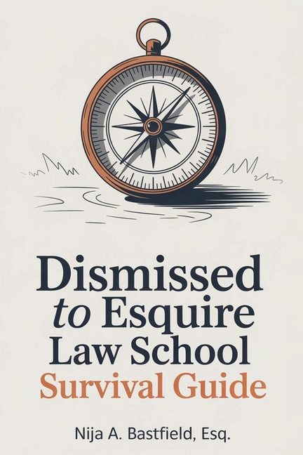 Dismissed to Esquire Law School Survival Guide