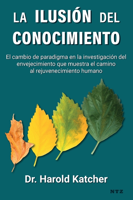 La ilusión del conocimiento: El cambio de paradigma en la investigación del envejecimiento que muestra el camino al rejuvenecimiento humano