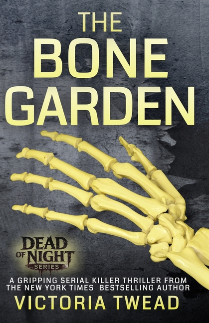 The Bone Garden: A gripping serial killer thriller from the New York Times bestselling author