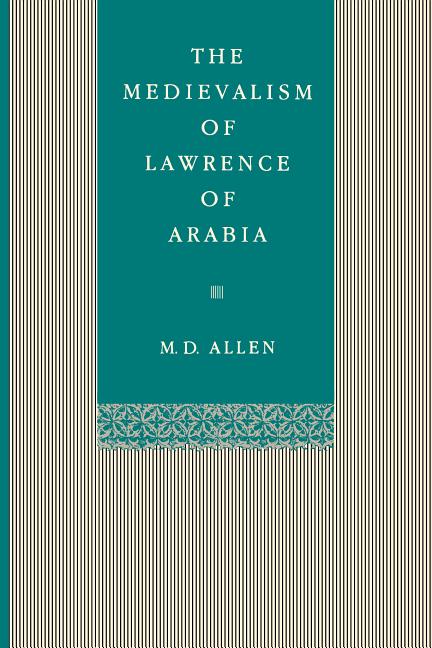 The Medievalism of Lawrence of Arabia