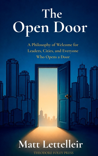 The Open Door: A Philosophy of Welcome for Leaders, Cities, and Everyone Who Opens a Door