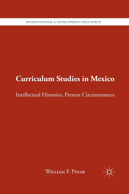 Curriculum Studies in Mexico: Intellectual Histories, Present Circumstances