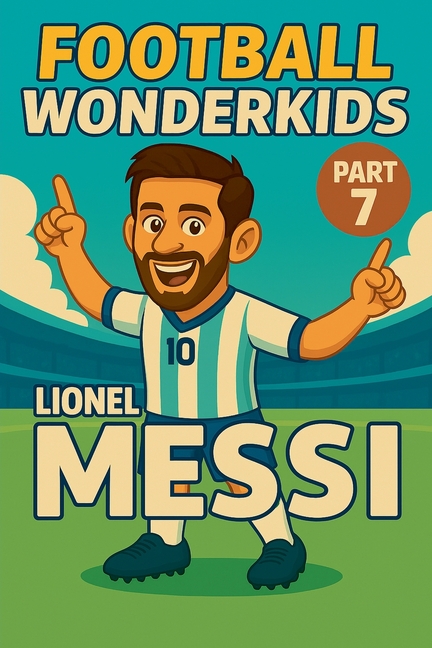Football Wonderkids: Lionel Messi