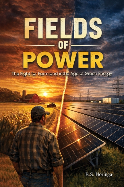 Fields Of Power: The Fight for Farmland inthe Age of Green Energy
