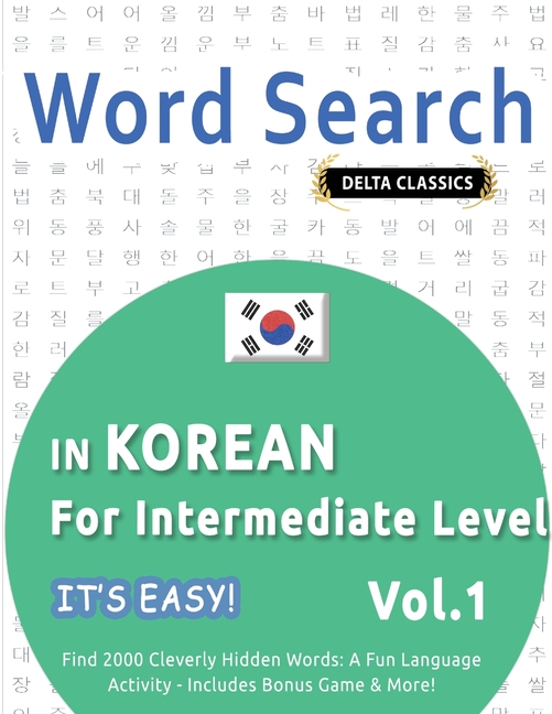 Word Search in Korean for Intermediate Level - It's Easy! Vol.1 - Delta Classics - Find 2000 Cleverly Hidden Words: A Fun Language Activity - Includes