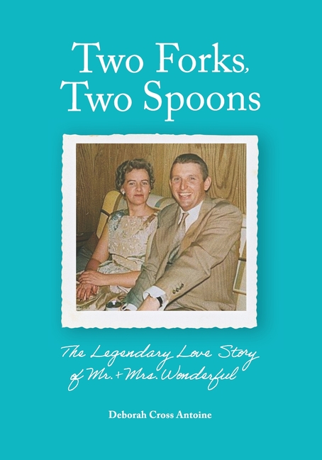 Two Forks, Two Spoons: The Legendary Love Story of Mr. & Mrs. Wonderful
