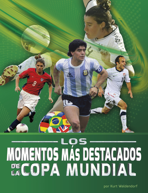 Los Momentos Más Destacados de la Copa Mundial (the Greatest Moments of the World Cup)