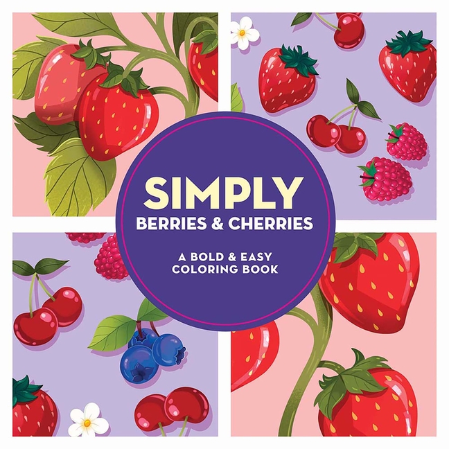 Simply Berries & Cherries: A Bold & Easy Coloring Book