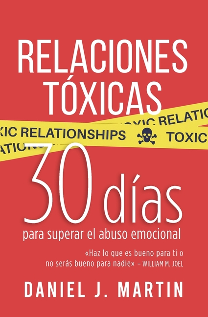 Relaciones Tóxicas: 30 días para superar el abuso emocional y recuperar tu amor propio