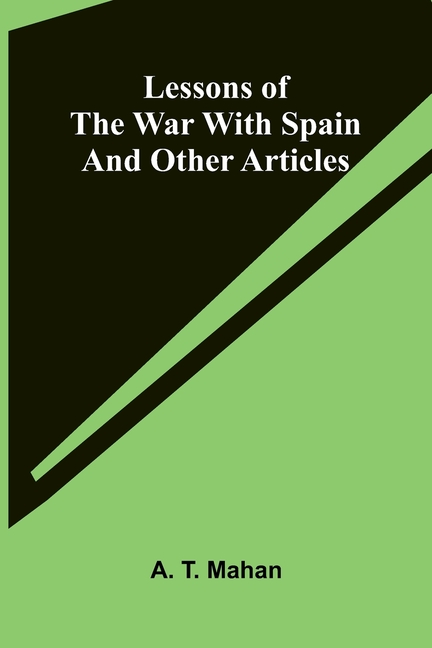 Lessons of the war with Spain and other articles