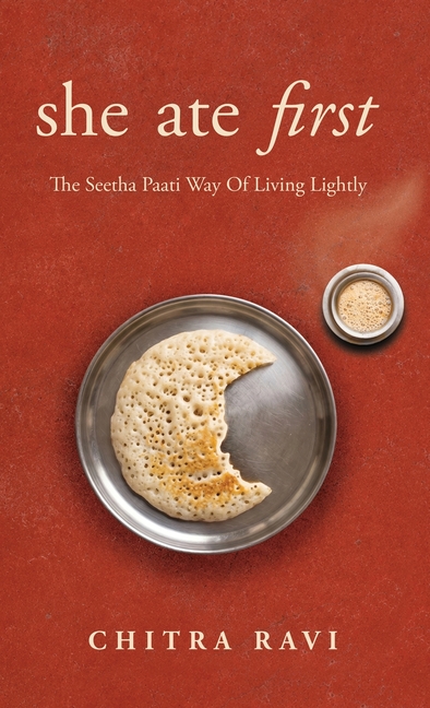 she ate first: The Seetha Paati Way Of Living Lightly