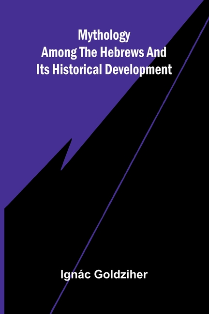 Mythology among the Hebrews and Its Historical Development