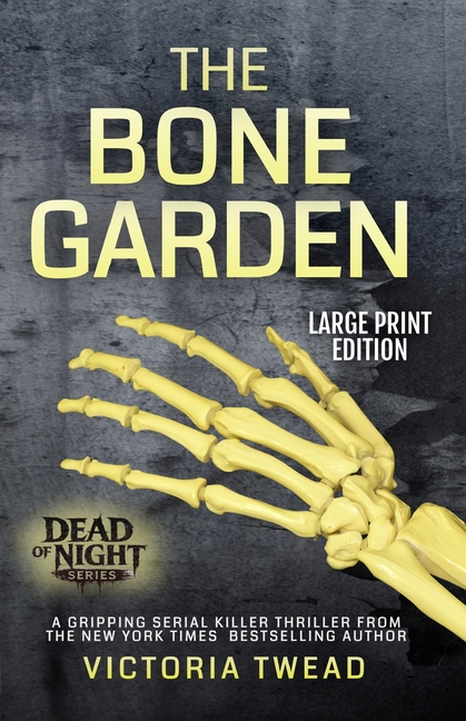 The Bone Garden - LARGE PRINT: A gripping serial killer thriller from the New York Times bestselling author