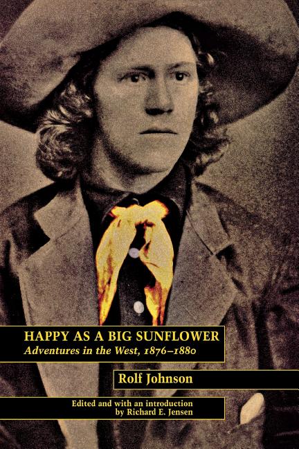 Happy as a Big Sunflower: Adventures in the West, 1875-1880