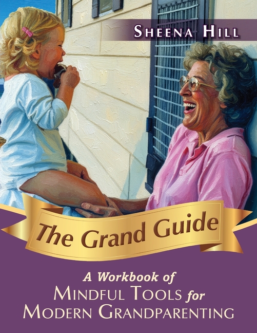 The Grand Guide: Mindful Tools for Modern Grandparents