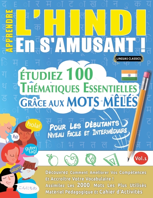 Apprendre l'Hindi En s'Amusant - Pour Les Débutants: Niveau Facile Et Intermédiaire - Étudiez 100 Thématiques Essentielles Grâce Aux Mots Mêlés - Vol.