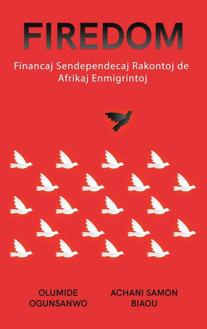Firedom: Financaj Sendependecaj Rakontoj de Afrikaj Enmigrintoj