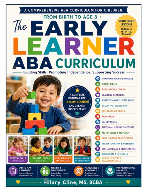 The Early Learner ABA Curriculum: A Practical Guide for Skill Development, Treatment Planning, and Instructional Programming