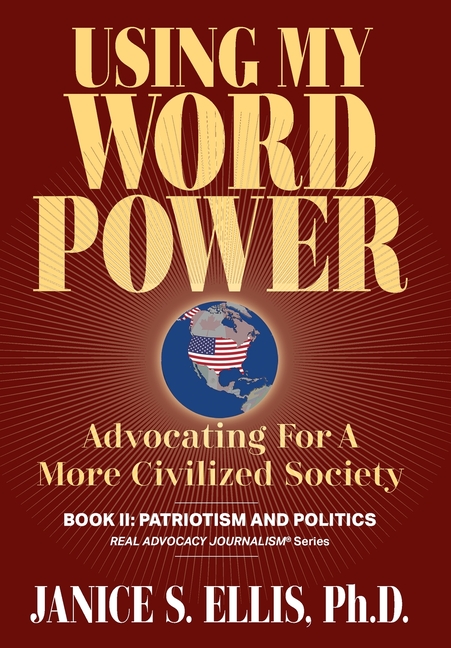 Using My Word Power: Advocating for a More Civilized Society, Book II: Patriotism and Politics