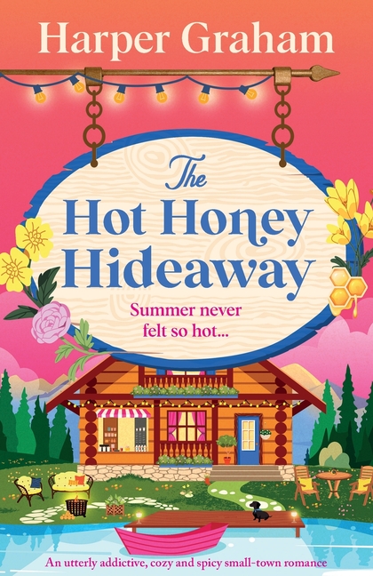 The Hot Honey Hideaway: An utterly addictive, cozy and spicy small-town romance