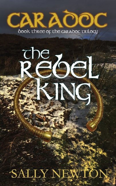 Caradoc - The Rebel King: Book three of the Caradoc trilogy