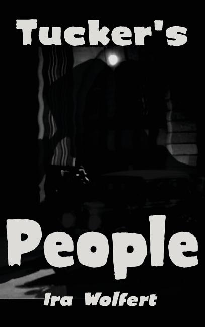 Tucker's People: A Novel of Power and Corruption