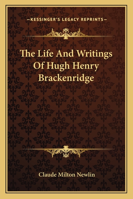 The Life And Writings Of Hugh Henry Brackenridge