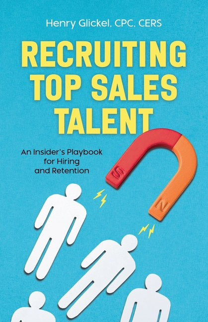 Recruiting Top Sales Talent: An Insider's Playbook For Hiring And Retention