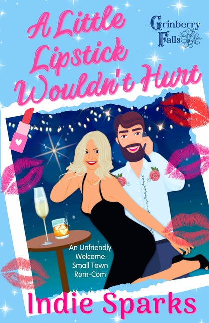 A Little Lipstick Wouldn't Hurt: An Unfriendly Welcome Small Town Rom-Com