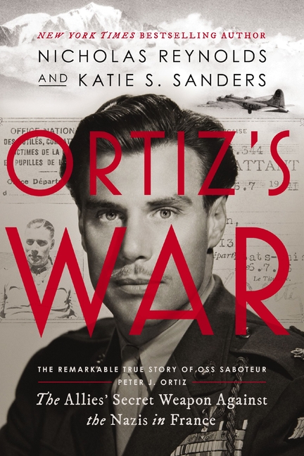 Ortiz's War: The Allies' Secret Weapon Against the Nazis in France