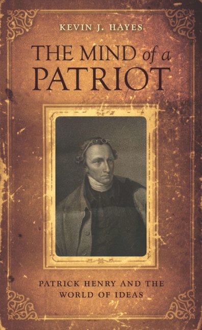 Mind of a Patriot: Patrick Henry and the World of Ideas