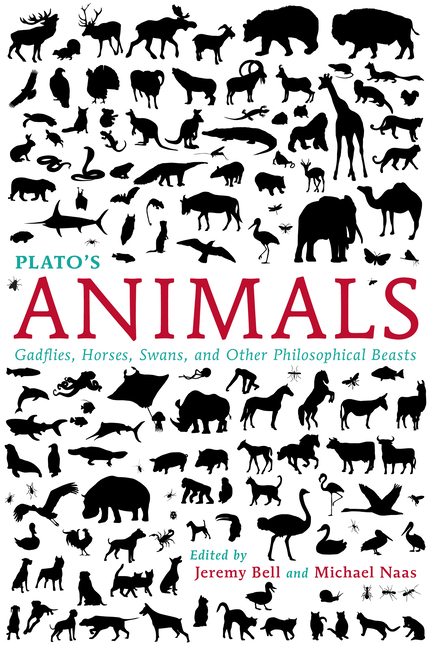 Plato's Animals: Gadflies, Horses, Swans, and Other Philosophical Beasts