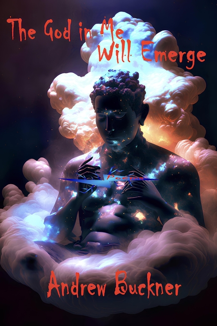 The God in Me Will Emerge: Poems