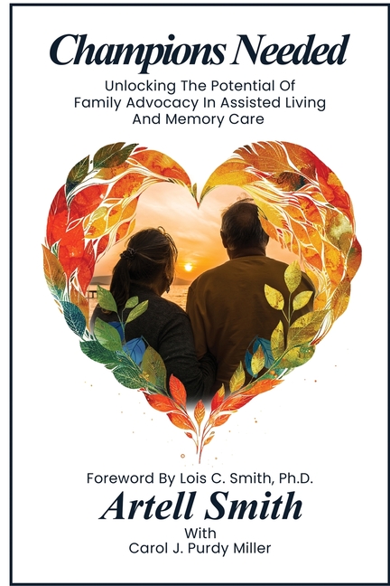 Champions Needed: Unlocking the Potential of Family Advocacy in Assisted Living and Memory Care